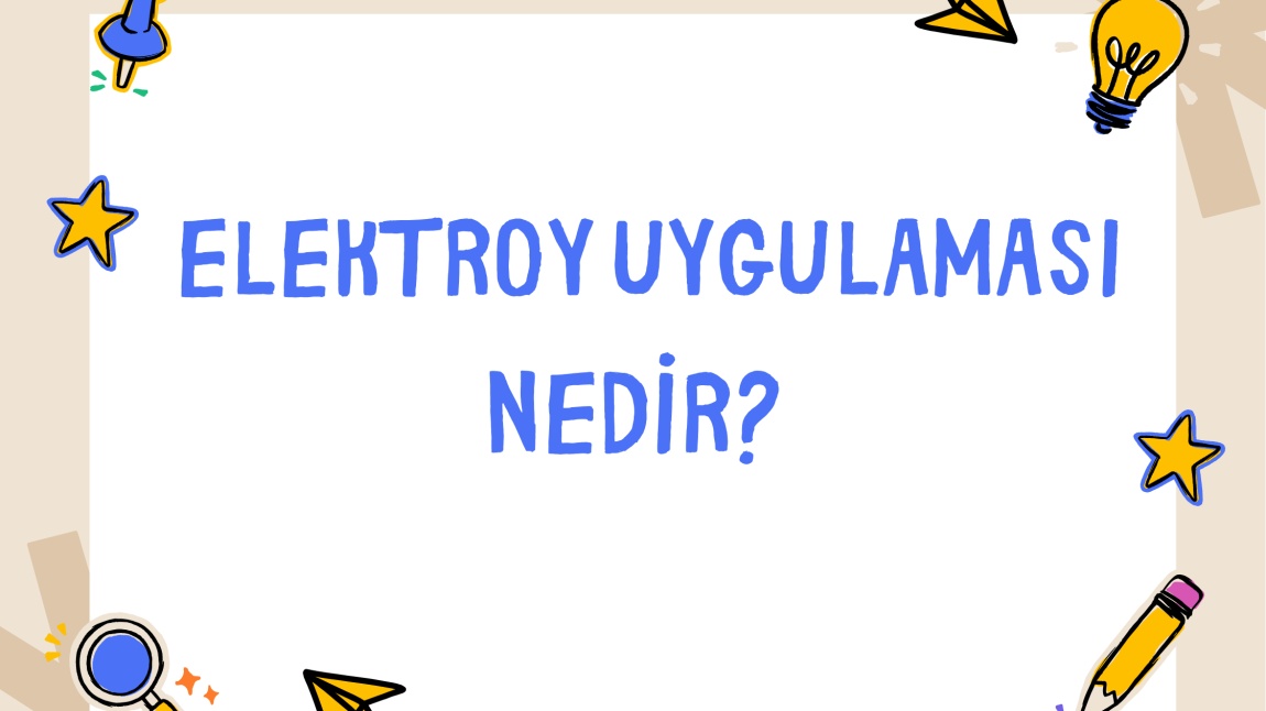 OKULUMUZDA KULLANILAN ELEKTROY UYGULAMASI BİLGİLENDİRME
